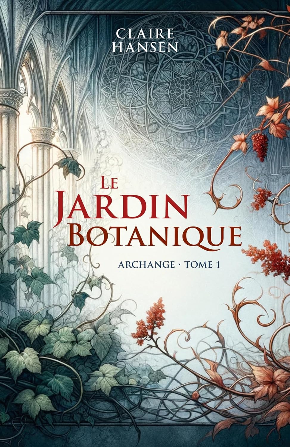 LE JARDIN BOTANIQUE, Archange, un roman de Claire Hansen.